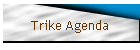 Trike Agenda
