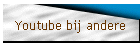 Youtube bij andere